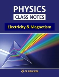 Class 12 Physics Class Notes Electricity & Magnetism for JEE/NEET By Career Point Kota