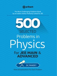 500 Selected Problems in Physics by DC Pandey and Arihant