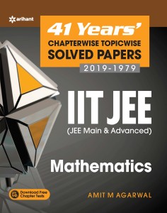 IIT JEE Mathematics 41 Years Chapterwise Topicwise Solved Papers 2019-1979
