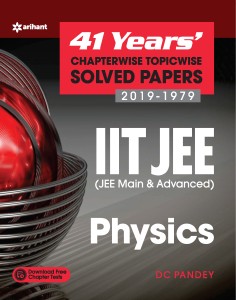 Physics 41 Years Chapterwise Topicwise Solved Papers 2019-1979
